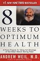 Eight Weeks to Optimum Health: A Proven Program for Taking Full Advantage of Your Body's Natural Healing Power