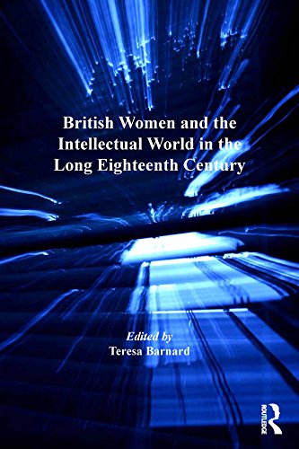 British Women and the Intellectual World in the Long Eighteenth Century (British Literature in Context in the Long Eighteenth Century)