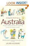 LIVING AND WORKING IN AUSTRALIA: All You Need to Know for Starting a New Life 'down Under'