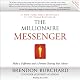 The Millionaire Messenger: Make a Difference and a Fortune Sharing Your Advice