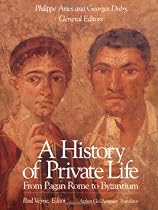 History of Private Life, Volume I: From Pagan Rome to Byzantium