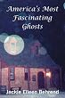 America's Most Fascinating Ghosts