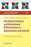 Variational analysis and generalized differentiation in optimization and control : in honor of Boris S. Mordukhovich