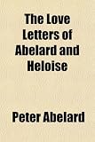 The Love Letters of Abelard and Heloise