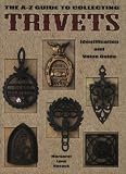 The A-Z Guide to Collecting Trivets (Identification & Values (Collector Books))