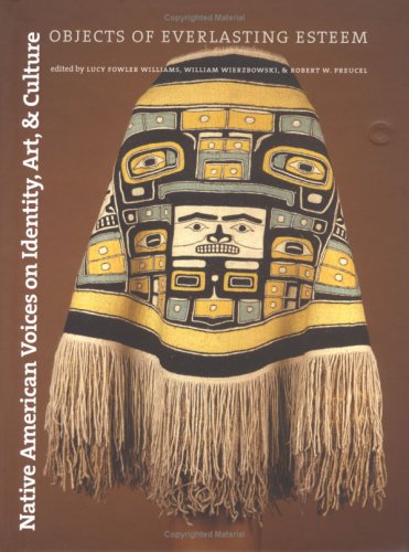 Native American Voices on Identity, Art, and Culture: Objects of Everlasting Esteem