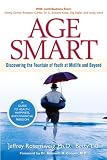Age Smart: Discovering the Fountain of Youth at Midlife and Beyond (paperback) Age Smart: Discovering the Fountain of Youth at Midlife and Beyond (paperback)