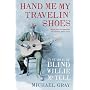 Hand Me My Travelin' Shoes: In Search of Blind Willie McTell