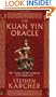 The Kuan Yin Oracle: The Voice of The Goddess of Compassion