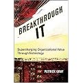 Breakthrough IT (Supercharging Organizational Value Through Technology) (Hardcover)