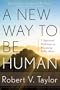 A New Way to Be Human: 7 Spiritual Pathways to Becoming Fully Alive