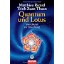 Quantum und Lotus: Vom Urknall zur Erleuchtung von Matthieu Ricard