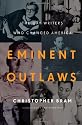 Eminent Outlaws: The Gay Writers Who Changed America