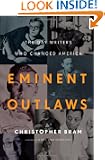 Eminent Outlaws: The Gay Writers Who Changed America