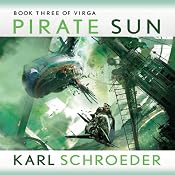 Pirate Sun: Book Three of Virga | [Karl Schroeder]