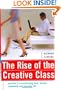 The Rise Of The Creative Class: And How It's Transforming Work, Leisure, Community And Everyday Life