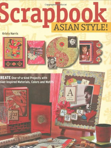 Scrapbook Asian Style!: Create One-of-a-kind 