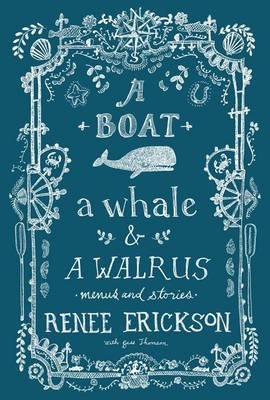 [ A Boat, a Whale & a Walrus: Menus and Stories Erickson, Renee ( Author ) ] { Hardcover } 2014