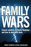 Family Wars: Classic Conflicts in Family Business and How to Deal with Them
