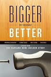 Bigger Isnt Necessarily Better: Lessons from the Harvard Home Builder Study