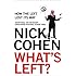 What's Left?: How the Left Lost its Way: How Liberals Lost Their Way