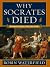Why Socrates Died: Dispelling the Myths