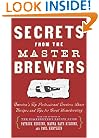 Secrets from the Master Brewers: America's Top Professional Brewers Share Recipes and Tips for Great Homebrewing