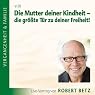 H&ouml;rbuch Die Mutter deiner Kindheit