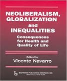 Neoliberalism, Globalization and Inequalities: Consequences for health and quality of life