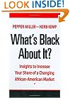 What's Black About It? Insights to Increase Your Share of a Changing African-American Market