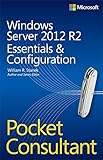 Windows Server 2012 R2 : essentials & configuration : pocket consultant