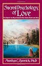 Sacred Psychology of Love: The Quest for Relationships That Unite Heart and Soul (Sacred Psychology Series)
