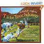 T is for Touchdown: A Football Alphabet (Alphabet Books)