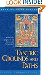Tantric Grounds and Paths: How to Ent...
