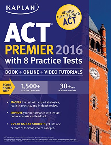 Kaplan ACT Premier 2016 with 8 Practice Tests: Personalized Feedback + Book + Online + Video Tutorials (Kaplan Test Prep)