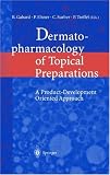 Dermatopharmacology of Topical Preparations: A Product Development Oriented Approach