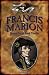 Francis Marion: Swamp Fox of South Carolina (Forgotten Heroes of the American Revolution)