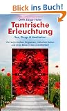Tantrische Erleuchtung: Sex, Drugs & Meditation