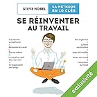 Se réinventer au travail: Une méthode en 10 clés | Livre audio Auteur(s) : Steve Nobel Narrateur(s) : Marie Lenoir, François Tavares
