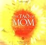 The Tao of Mom: The Wisdom of Mothers from East to West