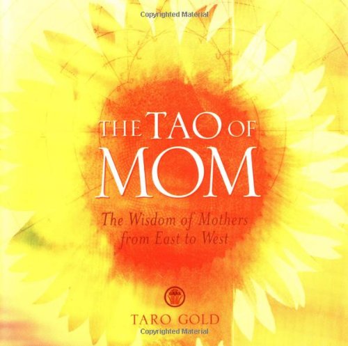 The Tao of Mom: The Wisdom of Mothers from East to West