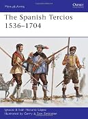 The Spanish Tercios 1536-1704 (Men-at-Arms, Book 481): Ignacio Lopez: 9781849087933: Amazon.com: Books