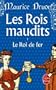 ROIS MAUDITS T1 : LE ROI DE FER (LES)