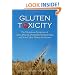 Gluten Toxicity: The Mysterious Symptoms of Celiac Disease, Dermatitis Herpetiformis, And Non-Celiac Gluten Intolerance