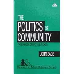 The Politics of Community: Bangladeshi Community in East London (Research in Ethnic Relations)