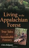 Living in the Appalachian Forest: True Tales of Sustainable Forestry