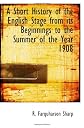 A short history of the English stage from its beginnings to the summer of the year 1908