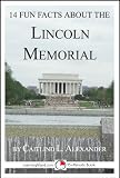 14 Fun Facts About the Lincoln Memorial: A 15-Minute Book (15-Minute Books)