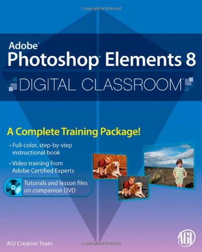 Photoshop Elements 8 Digital Classroom, (Book and Video Training)