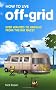 How to Live Off-grid